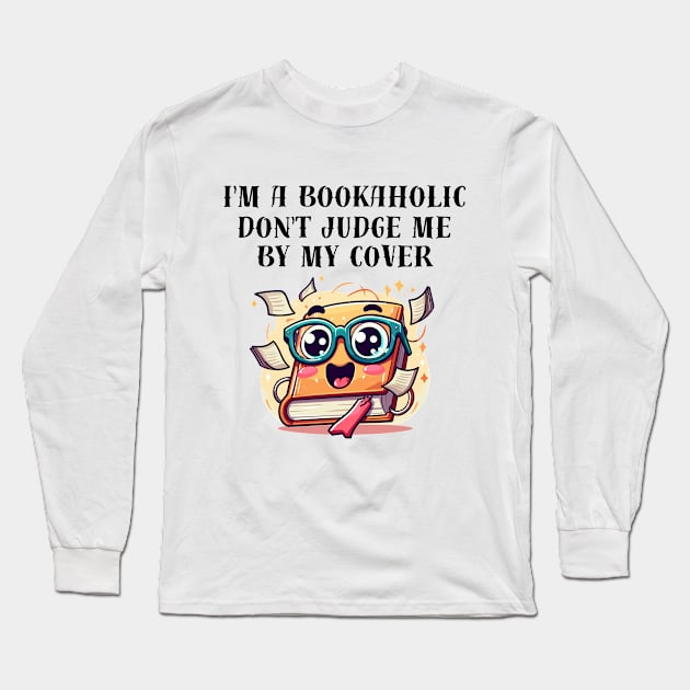 I'm a bookaholic. Don't judge me by my cover! - black pattern Long Sleeve T-Shirt by Angela Whispers